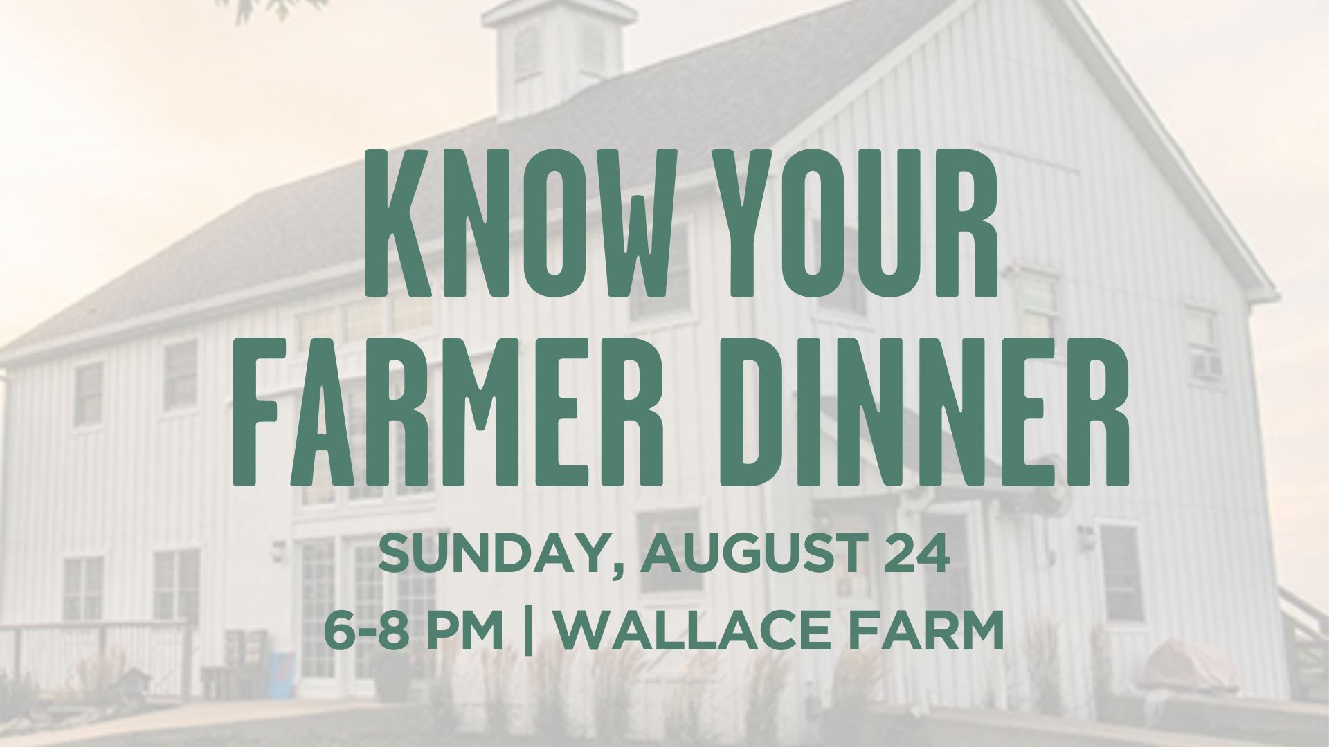 know your farmer dinner on sunday, august 24 at 6 pm at the wallace farm
