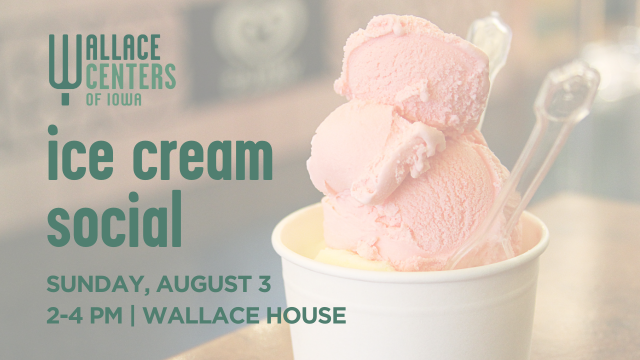 Ice Cream social at Wallace house on Sunday, August 3