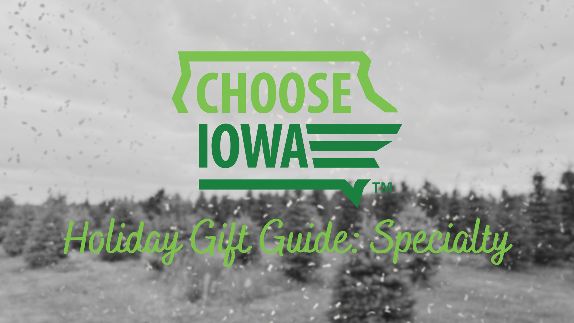The Choose Iowa logo is above the words "Holiday Gift Guide: Specialty" A field of Christmas trees is in the background.